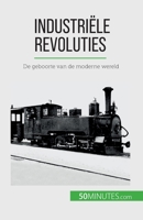 Industriële revoluties: De geboorte van de moderne wereld 2808606338 Book Cover