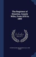 The Registers of Stourton, County Wilts, From 1570 to 1800 117257507X Book Cover