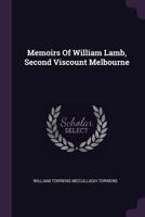 Memoirs Of William Lamb, Second Viscount Melbourne 1146915985 Book Cover