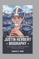JUSTIN HERBERT BIOGRAPHY: The Amazing Journey of a Kid Who Loved Football and Became an NFL Superstar (Inspiring in Biography for kids) B0DT3XWXHL Book Cover