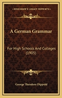 A German Grammar: For High Schools And Colleges 1164527738 Book Cover