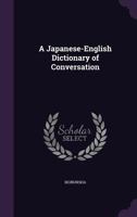 A Japanese-English Dictionary of Conversation 1022663267 Book Cover
