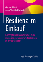 Resilienz im Einkauf: Konzept und Praxisleitfaden zum Management unerwarteter Risiken in der Lieferkette 365834461X Book Cover