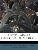 Datos Para La Geologia De Mexico (1893) 1160381313 Book Cover