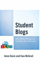 Student Blogs: How Online Writing Can Transform Your Classroom 1475831714 Book Cover