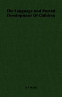 The Language and Mental Development of Children; an Essay in Educational Psychology 1014809126 Book Cover