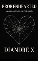 Brokenhearted: An Afroqueer Romance Novel B0FPMNW663 Book Cover