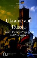 Ukraine and Russia: People, Politics, Propaganda and Perspectives 1910814148 Book Cover