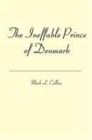 The Ineffable Prince of Denmark 1419671677 Book Cover