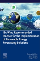 IEA Wind Recommended Practice for the Implementation of Renewable Energy Forecasting Solutions 0443186812 Book Cover