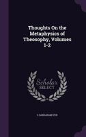 Thoughts On the Metaphysics of Theosophy, Volumes 1-2 1144686628 Book Cover