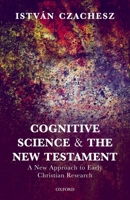 Cognitive Science and the New Testament: A New Approach to Early Christian Research 0198779860 Book Cover