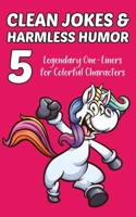 Clean Jokes & Harmless Humor, Vol. 5: Legendary One-Liners for Colorful Characters 196098909X Book Cover