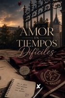 Amor en tiempos difíciles: Nunca es tarde para empezar (Spanish Edition) B0HFLS5CK5 Book Cover
