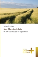 Mon Chemin de Paix: De SDF alcoolique à un Espoir Infini 6137375811 Book Cover