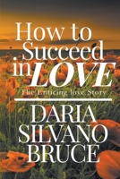 How to Succeed in Love: The Enticing Love Story 1649089937 Book Cover