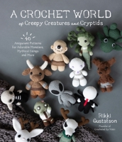 Cute Yet Creepy Amigurumi: 40 Crochet Patterns for Adorable Monsters, Creatures and Cryptids 1645675386 Book Cover