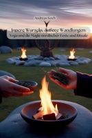 Innere Wurzeln, äußere Wandlungen: Yoga und die Magie nordischer Rituale und Feste (Yoga: Innere Welten, Äußere Horizonte) (German Edition) B0GJ2XJQX9 Book Cover