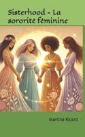 La sororité féminine: Sisterhood (French Edition) B0F1MPWCL6 Book Cover