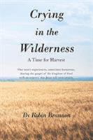 Crying in the Wilderness: A Time for Harvest 1642996521 Book Cover