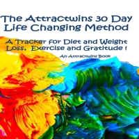 The Attractwins 30 Day Life Changing Method: A Tracker for Diet and Weight Loss, Exercise and Gratitude! 154133325X Book Cover