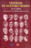 Testigos de Nuestro Tiempo. Dialogos Con Personajes de Hoy 9681659678 Book Cover