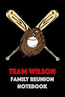 Team Wilson Family Reunion Notebook: Guest Book for Family Assemblies, Homecoming Celebrations and Get Togethers 1096360845 Book Cover