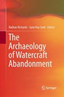 The Archaeology of Watercraft Abandonment 1461473411 Book Cover