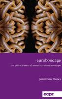 Eurobondage: The Political Costs of Monetary Union in Europe 1785521764 Book Cover