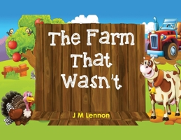 A Farm That Wasn't 0645872601 Book Cover