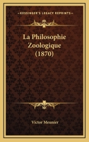 La Philosophie Zoologique (1870) 1167536916 Book Cover