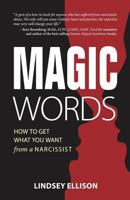 MAGIC Words: How To Get What You Want From a Narcissist 1989161480 Book Cover