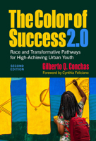 The Color of Success 2.0: Race and Transformative Pathways for High-Achieving Urban Youth 0807769908 Book Cover