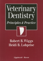 Veterinary Dentistry: Principles and Practice 0397513852 Book Cover