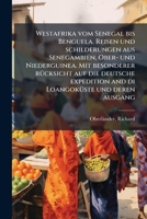 Westafrika Vom Senegal Bis Benguela. Reisen Und Schilderungen Aus Senegambien, Ober- Und Niederguinea. Mit Besonderer Rucksicht Auf Die Deutsche Exped 1179654102 Book Cover