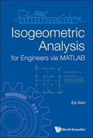 Isogeometric Analysis for Engineers Via MATLAB 9811288534 Book Cover