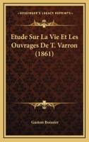Etude Sur La Vie Et Les Ouvrages de M.T. Varron 1021812382 Book Cover