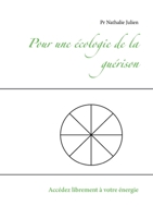 Pour une écologie de la guérison : Accédez librement à votre énergie 2322188301 Book Cover