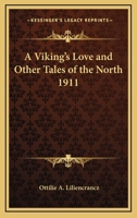 A Viking's Love And Other Tales Of The North (1911) 1417980362 Book Cover