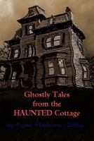 Ghostly Tales From the Haunted Cottage Book 2 1532797591 Book Cover