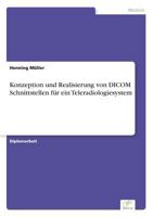 Konzeption Und Realisierung Von Dicom Schnittstellen Fur Ein Teleradiologiesystem 3838602048 Book Cover