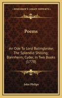 Poems: An Ode To Lord Bolingbroke; The Splendid Shilling; Bleinheim; Cyder, In Two Books 1163887293 Book Cover