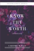 Know Thy Worth: Encouragement Journal (Know Thy Worth Journals) 1694351599 Book Cover