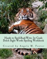 Hands to Spell-Read-Write: 1st Grade Dolch Sight Words Spelling Workbook 1500887099 Book Cover