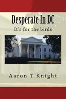 Desperate in DC: It's for the Birds 1484817168 Book Cover