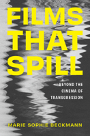 Films That Spill: Beyond the Cinema of Transgression 1978839650 Book Cover