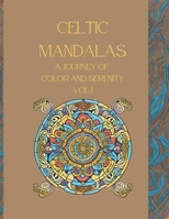 Celtic Mandalas: A Journey of Color and Serenity: Coloring Book for Adults (HISTORICAL AND MYTHICAL MANDALAS: A Journey of Color and Serenity) B0CPGT3LNT Book Cover