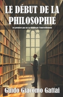 LE DÉBUT DE LA PHILOSOPHIE: les premiers pas sur le chemin de l'émerveillement (French Edition) B0DPS2YN2D Book Cover
