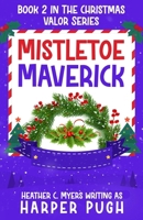 Mistletoe Maverick (The Christmas Valor Series) B0FN42ZKJP Book Cover