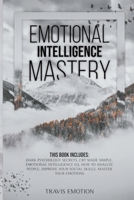 Emotional Intelligence Mastery: Dark Psychology Secrets, CBT Made Simple, Emotional Intelligence EQ, How to Analyze People, Improve Your Social Skills, Master Your Emotions 1801093245 Book Cover